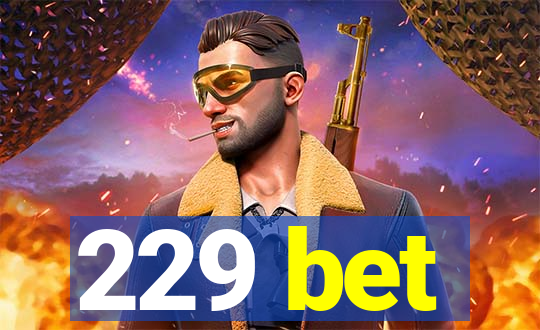 229 bet